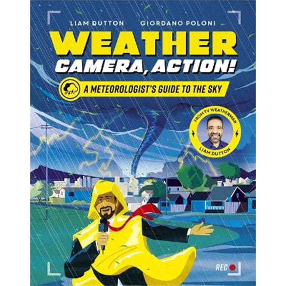 Weather, Camera, Action!: A Meteorologist's Guide to the Sky (Hardback) - Liam Dutton
